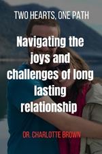 Two Heart, One Path: Navigating the joys and challenges of long lasting relationship