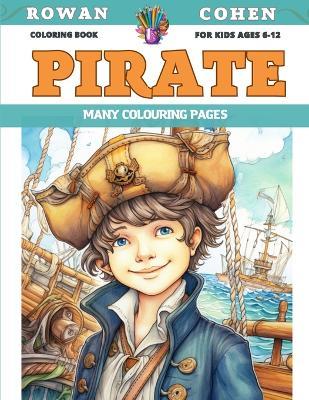 Coloring Book for kids Ages 6-12 - Pirate - Many colouring pages - Rowan Cohen - cover
