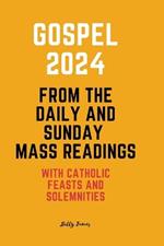 Gospel 2024 from the Daily and Sunday Mass Readings: with Catholic Feasts and Solemnities in 2024