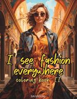 I See Fashion Everywhere: Coloring Book II
