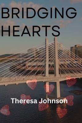 Bridging Hearts: Navigating Communication Challenges with Your Partner" - Theresa Johnson - cover