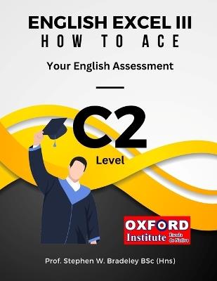 English Excel III: How to Ace Your C2 Level English Assessment - Stephen W Bradeley Bsc - cover