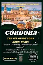 Córdoba Travel Guide 2023 -2024: Discover The Best Of Córdoba With Local Insights