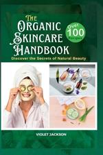 The Organic Skincare Handbook: Discover the Secrets of Natural Beauty