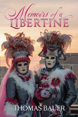 Memoirs of a Libertine: A Modern Picaresque Tale - Thomas Bauer - cover