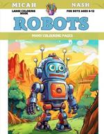 Large Coloring Book for boys Ages 6-12 - Robots - Many colouring pages