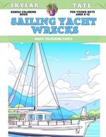 Kawaii Coloring Book for young boys Ages 6-12 - Sailing yacht wrecks - Many colouring pages