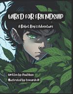 Wired For Friendship: The Robot Boy's Adventure