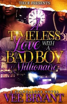 A Timeless Love With A Bad Boy Millionaire: Standalone - Vee Bryant - cover