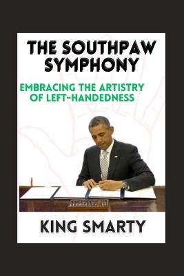The Southpaw Symphony: Embracing the Artistry of Left-Handedness - King Smarty - cover
