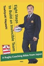 Eight Steps to Build an Invincible Team: A Rugby coaching 'Bible' from Japan