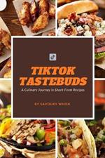 TikTok Tastebuds: A Culinary Journey in Short-Form Recipes