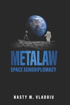 Metalaw: Space Xenodiplomacy - Nasty M Vladoiu - cover
