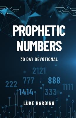Prophetic Numbers: 30 Day Devotional - Luke Harding - cover