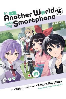 In Another World with My Smartphone, Vol. 15 (manga) - Alexander Keller-Nelson,Amethyst Xuan,Eiji Usatsuka - cover