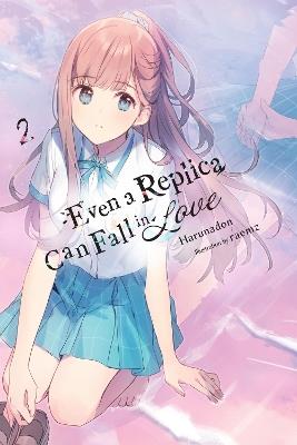 Even a Replica Can Fall in Love, Vol. 2 - Andrew Cunningham,Harunadon Harunadon,Raemz Raemz - cover
