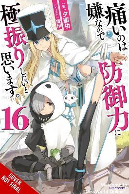 Bofuri: I Don't Want to Get Hurt, so I'll Max Out My Defense., Vol. 16 (light novel) - Andrew Cunningham,KOIN KOIN,Yuumikan Yuumikan - cover