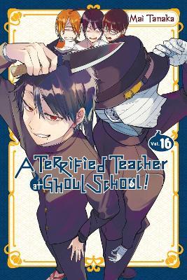 A Terrified Teacher at Ghoul School!, Vol. 16 - Amanda Haley,Lys Blakeslee,Mai Tanaka - cover