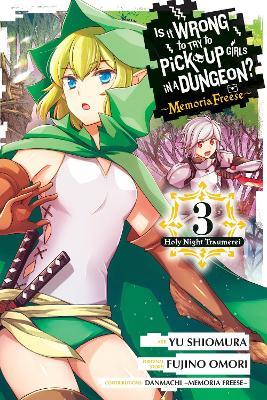 Is It Wrong to Try to Pick Up Girls in a Dungeon? Memoria Freese, Vol. 3 - Carolina Hdz,Dale DeLucia,Danmachi Memoria Freese - cover
