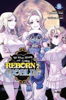 So What's Wrong with Getting Reborn as a Goblin?, Vol. 9 - Caleb Cook,Nazuna Miki,Tsukasa Araki - cover