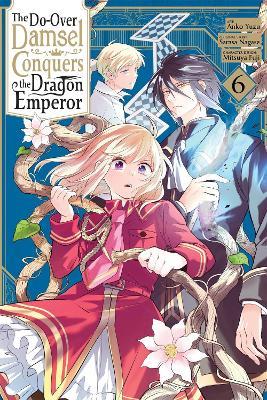 The Do-Over Damsel Conquers the Dragon Emperor, Vol. 6 (manga) - Adnazeer Macalangcom,Anko Yuzu,Eleanor Summers - cover