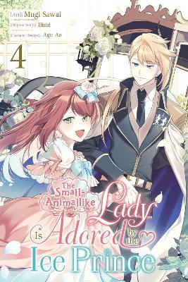 The Small-Animallike Lady Is Adored by the Ice Prince, Vol. 4 (manga) - Agu Ao,Emma Schumacker,Hisui Hisui - cover