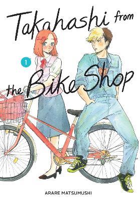 Takahashi from the Bike Shop, Vol. 1 - ARARE MATSUMUSHI,Giuseppe di Martino,Rochelle Gancio - cover
