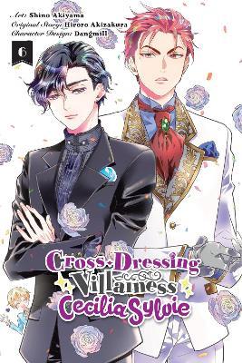 Cross-Dressing Villainess Cecilia Sylvie, Vol. 6 (manga) - Dangmill,Hiroro Akizakura,Julie Goniwich - cover