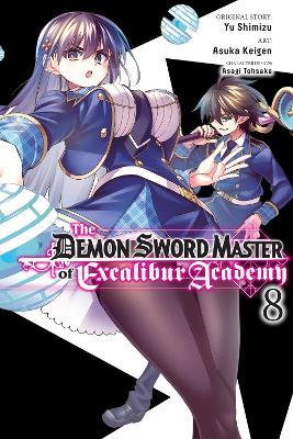 The Demon Sword Master of Excalibur Academy, Vol. 8 (manga) - Arbash Mughal,Asagi Tohsaka,Asuka Keigen - cover