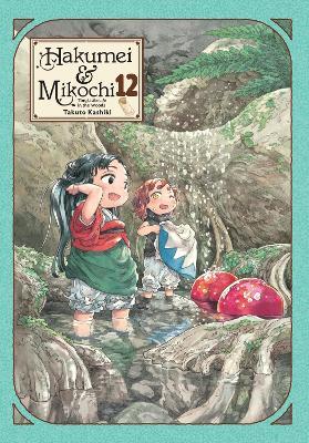Hakumei & Mikochi: Tiny Little Life in the Woods, Vol. 12 - Abigail Blackman,Takuto Kashiki,Taylor Engel - cover
