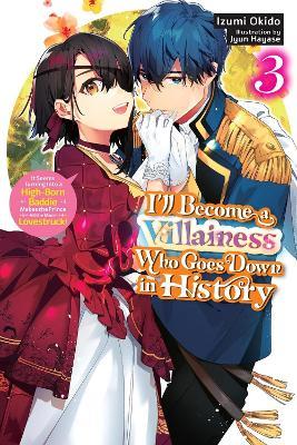 I’ll Become a Villainess Who Goes Down in History, Vol. 3 (novel) - Izumi Okido,Jyun Hayase,Sarah Moon - cover