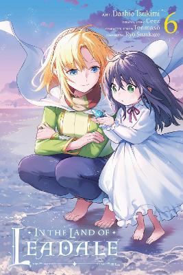 In the Land of Leadale, Vol. 6 (manga) - Ceez Ceez,Dashio Tsukimi,Leighann Harvey - cover