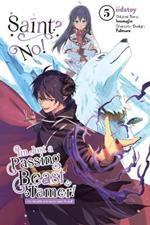 Saint? No! I'm Just a Passing Beast Tamer!, Vol. 5