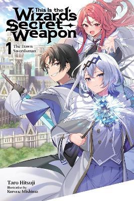 This Is the Wizard’s Secret Weapon, Vol. 1 (light novel) - Genevieve Hill-Kaminishi,Kurone Mishima,Taro Hitsuji - cover