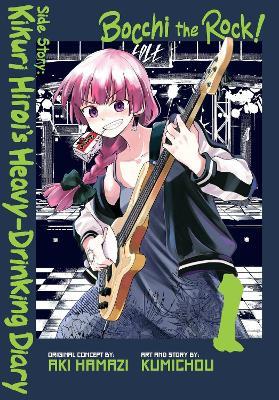 Bocchi the Rock! Side Story: Kikuri Hiroi’s Heavy-Drinking Diary, Vol. 1 - Aki Hamazi,John Neal,Kumichou - cover