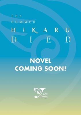 The Summer Hikaru Died (light novel) - Ajani Oloye,Mio Nukaga,Mokumokuren Mokumokuren - cover