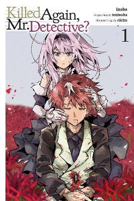 Killed Again, Mr. Detective?, Vol. 1 - Inaba,Riichu Riichu,teniwoha - cover