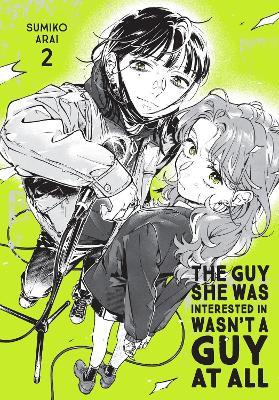 The Guy She Was Interested In Wasn't a Guy at All, Vol. 2 - Ajani Oloye,Brandon Bovia,Sumiko Arai - cover