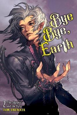 Bye Bye, Earth, Vol. 2 (novel): The Skeptic and the Key - Hyung-tae Kim,Roman Lempert,Tow Ubukata - cover