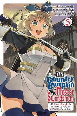 From Old Country Bumpkin to Master Swordsman, Vol. 5 - Kazuki Sato,Matthew Alberts,Shigeru Sagazaki - cover