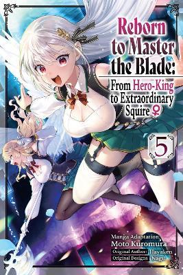Reborn to Master the Blade: From Hero-King to Extraordinary Squire ?, Vol. 5 (manga) - Elena Pizarro Lanzas,Hayaken Hayaken,Heather Quina - cover
