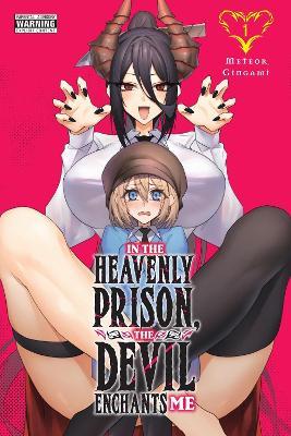 In the Heavenly Prison, the Devil Enchants Me, Vol. 1 - Meteor Gingami - cover