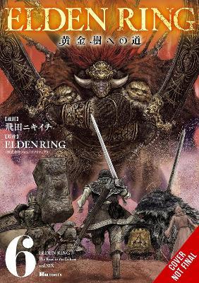 Elden Ring: The Road to the Erdtree, Vol. 6 - FromSoftware Inc.,Greg Deng,John Neal - cover