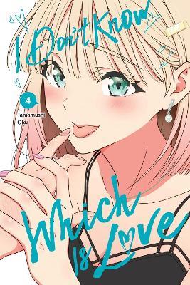 I Don't Know Which Is Love, Vol. 4 - Elena Pizarro Lanzas,Leighann Harvey,Tamamushi Oku - cover