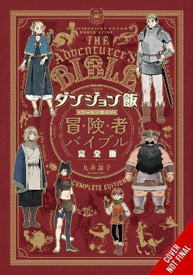 Delicious in Dungeon World Guide Adventurer's Bible, Complete Edition - Abigail Blackman,Ryoko Kui,Taylor Engel - cover