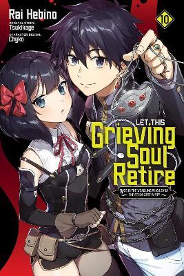 Let This Grieving Soul Retire, Vol. 10 (manga) - Chyko Chyko,John Neal,Katie Blakeslee - cover