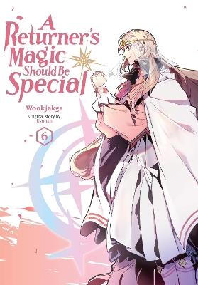 A Returner's Magic Should Be Special, Vol. 6 - Treece Treece,Usonan Usonan,Wookjakga Wookjakga - cover