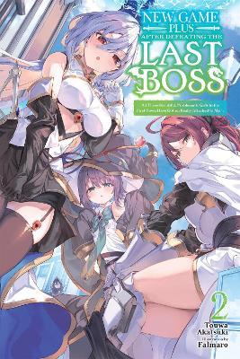 New Game Plus After Defeating the Last Boss, Vol. 2 (light novel): All These Beautiful, Problematic Girls in the First Town Have Gotten Really Attached to Me... - Falmaro,Kamishiro Taishi,Touwa Akatsuki - cover