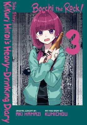Bocchi the Rock! Side Story: Kikuri Hiroi’s Heavy-Drinking Diary, Vol. 3 - Aki Hamazi,John Neal,Kumichou - cover