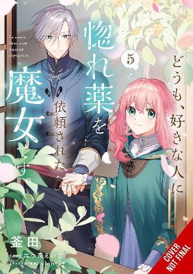 Hi, I'm a Witch, and My Crush Wants Me to Make a Love Potion, Vol. 5 - Alethea Nibley,Athena Nibley,Eiko Mutsuhana - cover